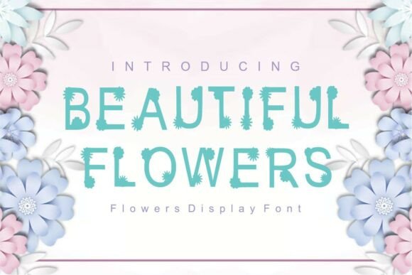 Beautiful Flowers: Elegant Display Fonts for Modern Web Design